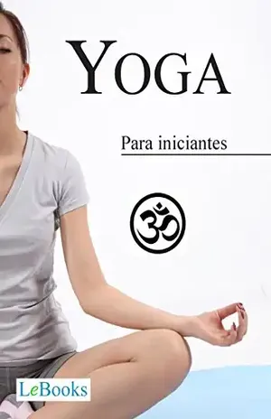 Capa do livro Yoga para iniciantes (Coleção Terapias Naturais) - Edições Lebooks
