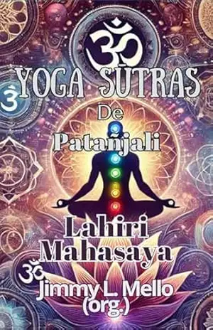 Yoga Sutras de Patanjali de Lahiri Mahasaya: A Yoga Régia sob a visão Kryia – Lahiri Mahasaya