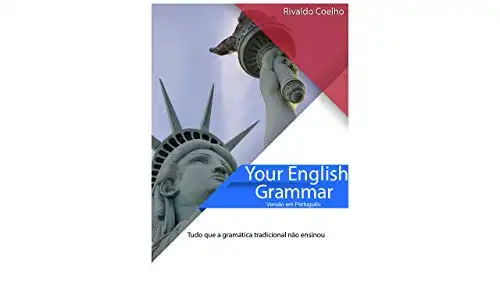 Baixar YOUR ENGLISH GRAMMAR: Versão em Português – Tudo que a gramática convencional não ensinou pdf, epub, mobi, eBook