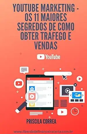 Capa do livro Youtube marketing os 11 maiores segredos de como obter tráfego e vendas - Priscila  Correa