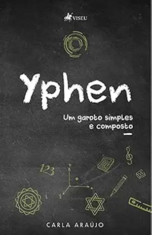 Yphen: Um garoto simples e composto – Carla Araújo Yphen: Um garoto simples e composto – Carla Araújo