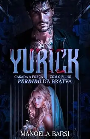Yurick: casada à força com o filho perdido da Bratva – Manoela Barsi