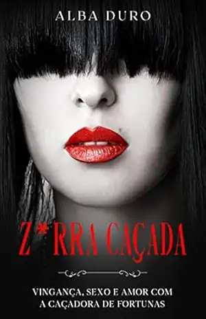 Z*rra Caçada: Vingança, Sexo e Amor com a Caça Fortunas – Alba Duro