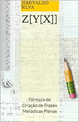 Capa do livro Z[Y[X]]: Fórmula de Criação de Frases Melódicas Plenas - Jessivaldo Silva