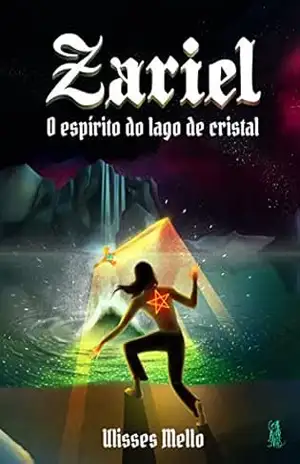 Zariel: O espírito do lago de cristal – Ulisses Mello