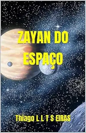ZAYAN DO ESPAÇO (Livretos Tira–Fôlego) – Thiago Lopes Leite Toffanetto Seabra Eiras
