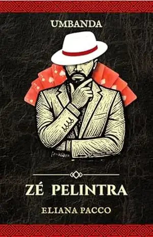 Zé Pelintra: Umbanda (Umbanda: Guias e Entidades) – Eliana Pacco