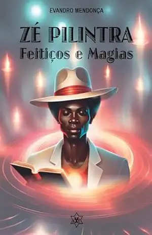 Zé Pilintra – Feitiços e Magias: Editora Axé – Evandro  Mendonça