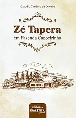 Zé Tapera: em Fazenda Capoeirinha - Claudio Cardoso de Oliveira