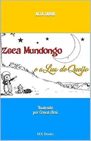 Zeca Mundongo e a Lua de Queijo – Alta Tabor Zeca Mundongo e a Lua de Queijo – Alta Tabor