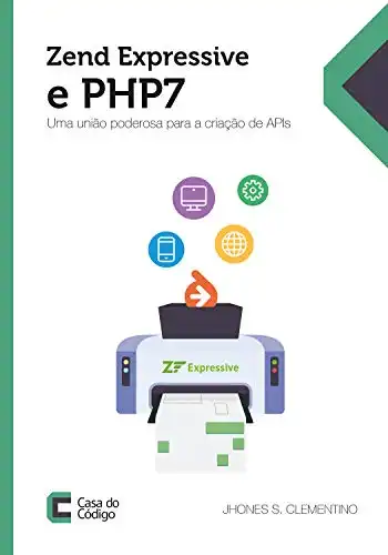 Baixar Zend Expressive e PHP 7: Uma união poderosa para a criação de APIs pdf, epub, mobi, eBook