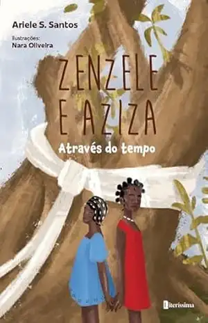 ZENZELE E AZIZA: Através do tempo – Ariele S. Santos ZENZELE E AZIZA: Através do tempo – Ariele S. Santos