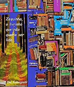 Baixar Zequinha, o livrinho que não queria ser lido (Mundo das imaginações Livro 1) pdf, epub, mobi, eBook
