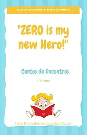 Capa do livro ''ZERO It's My New hero'': Um Conto de Encontros – 1º Volume - Marta Pica Rodrigues