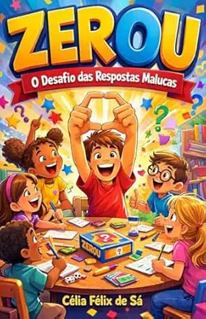 Zerou: O Desafio das Respostas Malucas – Célia Félix de Sá