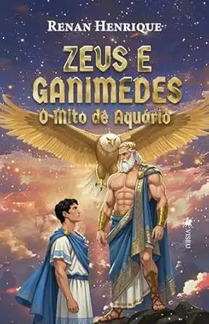 Zeus e Ganimedes: O Mito de Aquário – Renan Henrique