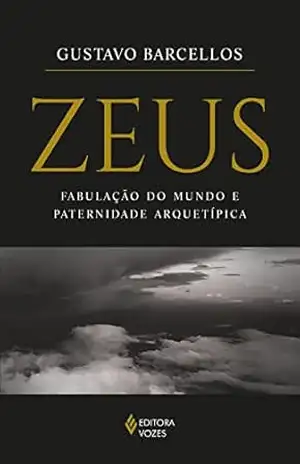 Zeus: Fabulação do mundo e paternidade arquetípica – Gustavo Barcellos