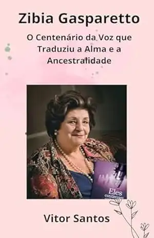 Zibia Gasparetto: O Centenário da Voz que Traduziu a Alma e a Ancestralidade – Vitor Santos