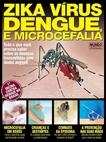 Baixar Zika Vírus, Dengue e Microcefalia: Tudo o que você precisa saber sobre as doenças transmitidas pelo Aedes aegypti (Mundo Em Foco – Atualidades) pdf, epub, mobi, eBook
