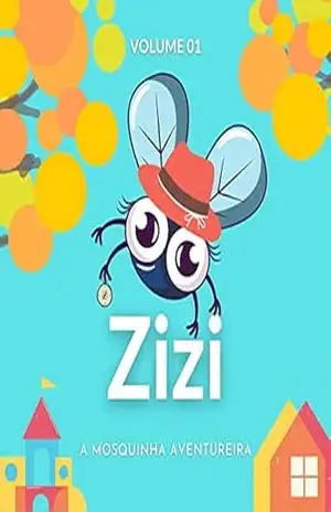 Zizi, a mosquinha aventureira: Volume 01: O nascimento de Zizi – IAN BARBOSA Zizi, a mosquinha aventureira: Volume 01: O nascimento de Zizi – IAN BARBOSA