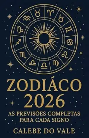 ZODÍACO 2026: Previsões Completas para cada Signo - Calebe  do Vale