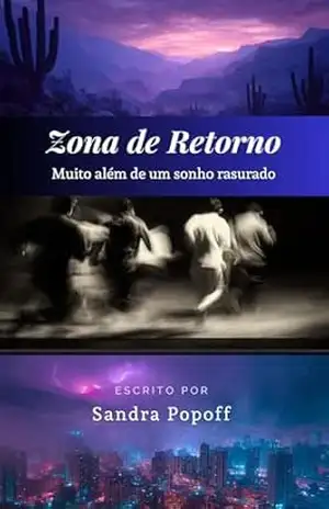 Zona de Retorno: Muito além de um sonho rasurado – Sandra Popoff Zona de Retorno: Muito além de um sonho rasurado – Sandra Popoff
