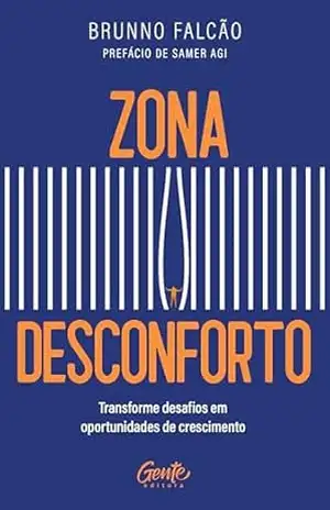 Zona desconforto: Transforme desafios em oportunidades de crescimento – Brunno Falcão
