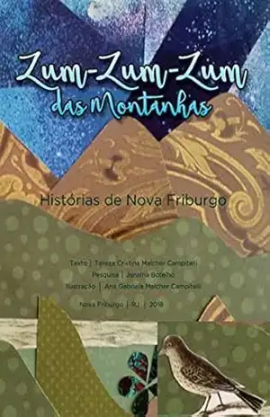 Capa do livro Zum–Zum–Zum das Montanhas: Histórias de Nova Friburgo - Tereza Malcher