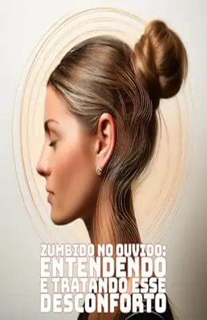 Zumbido no Ouvido: Entendendo e Tratando Esse Desconforto – Ismael Soario