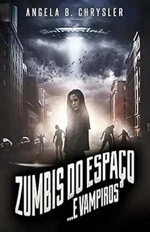 Zumbis do Espaço… e Vampiros: Em Português – Angela B. Chrysler Zumbis do Espaço… e Vampiros: Em Português – Angela B. Chrysler