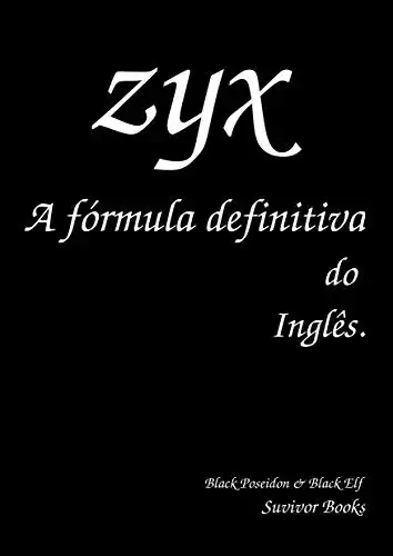 Baixar ZYX A Fórmula Definitiva do Inglês. pdf, epub, mobi, eBook