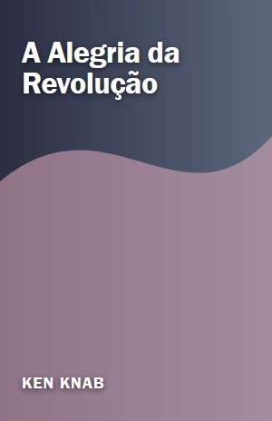 A Alegria da Revolução – Ken Knab – PDF Grátis