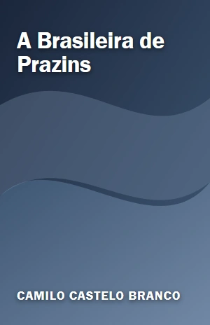 A Brasileira de Prazins – Camilo Castelo Branco – PDF Grátis