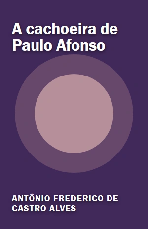 A cachoeira de Paulo Afonso – Antônio Frederico de Castro Alves – PDF Grátis