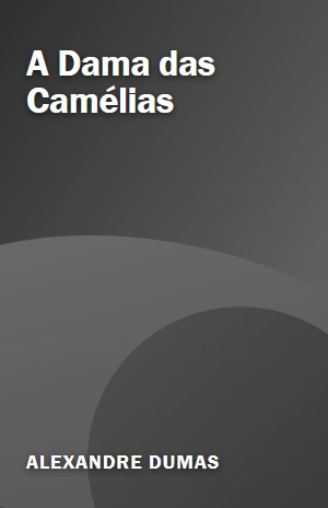 A Dama das Camélias – Alexandre Dumas – PDF Grátis