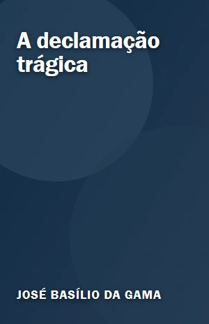 A declamação trágica – José Basílio da Gama – PDF Grátis