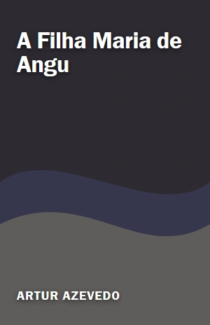 A Filha Maria de Angu – Artur Azevedo – PDF Grátis