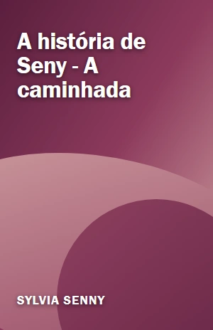 A história de Seny – A caminhada – Sylvia Senny – PDF Grátis
