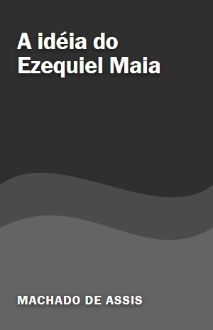 A idéia do Ezequiel Maia – Machado de Assis – PDF Grátis