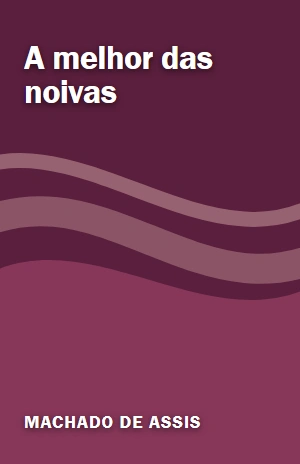 A melhor das noivas – Machado de Assis – PDF Grátis