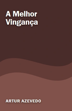 A Melhor Vingança – Artur Azevedo – PDF Grátis