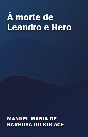 À morte de Leandro e Hero – Manuel Maria de Barbosa du Bocage – PDF Grátis