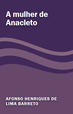 A mulher de Anacleto – Afonso Henriques de Lima Barreto – PDF Grátis