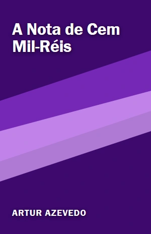 A Nota de Cem Mil–Réis – Artur Azevedo – PDF Grátis