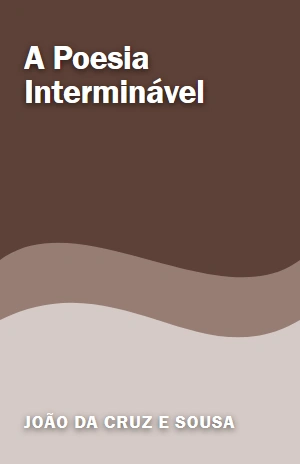 A Poesia Interminável – João da Cruz e Sousa – PDF Grátis