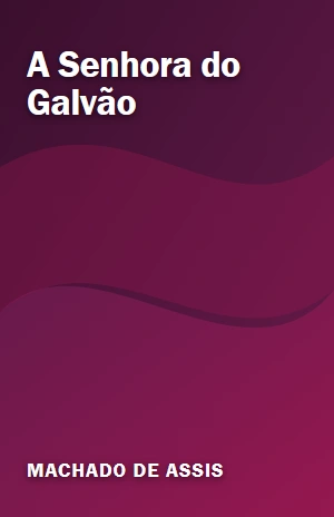 A Senhora do Galvão – Machado de Assis – PDF Grátis