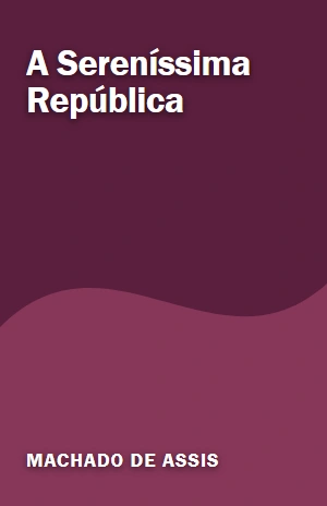 A Sereníssima República – Machado de Assis – PDF Grátis