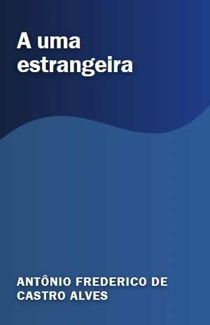 A uma estrangeira – Antônio Frederico de Castro Alves – PDF Grátis