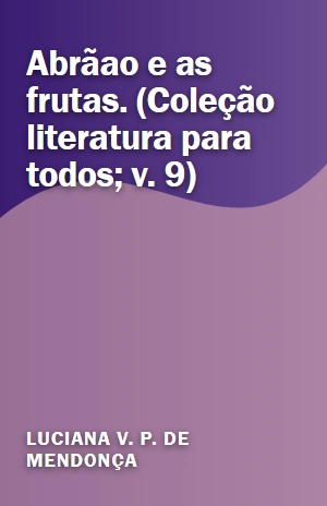 Abrãao e as frutas. (Coleção literatura para todos; v. 9) – Luciana V. P. de Mendonça – PDF Grátis