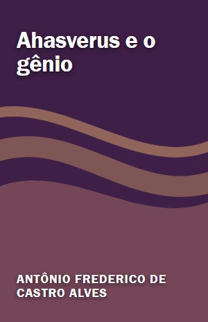 Ahasverus e o gênio – Antônio Frederico de Castro Alves – PDF Grátis